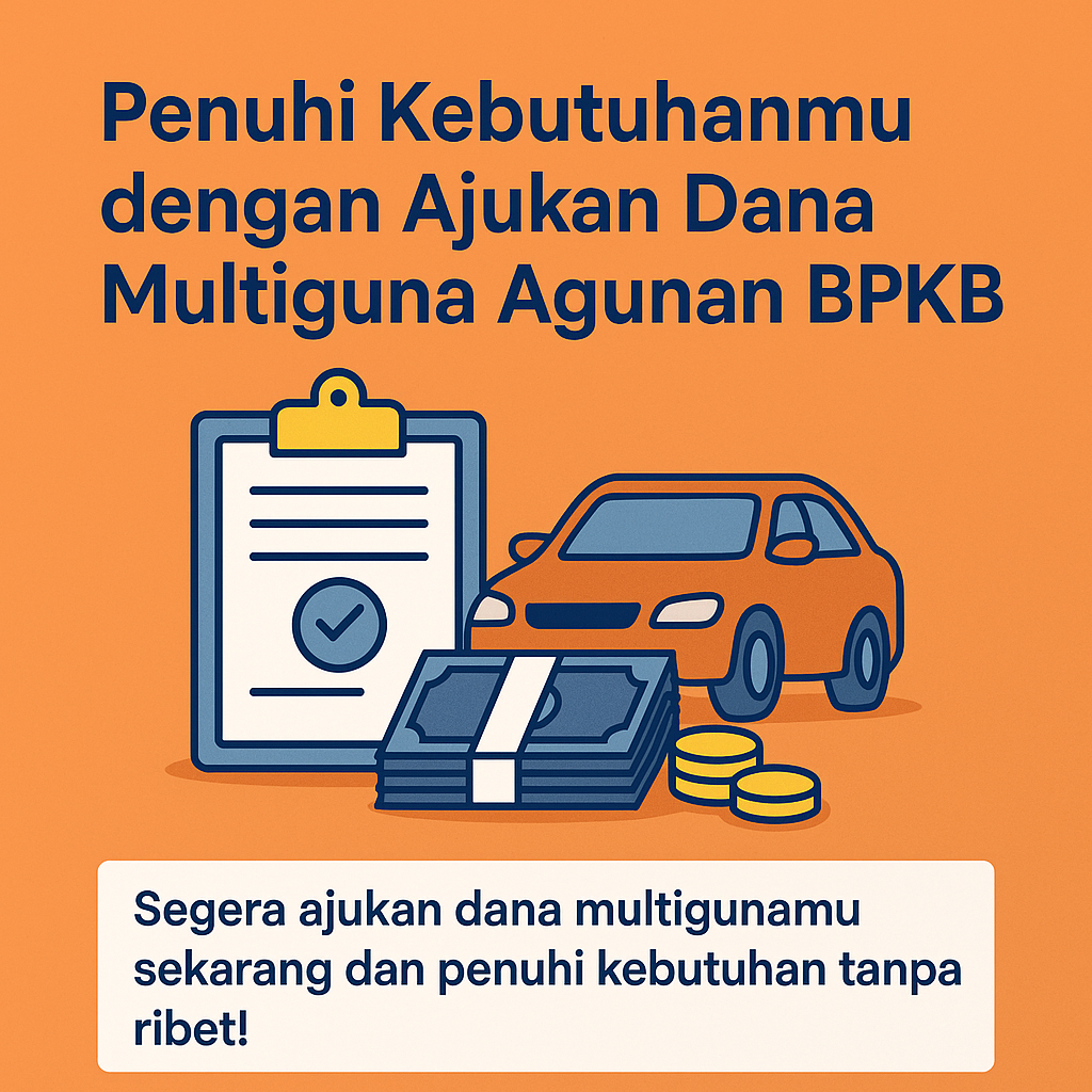 Ajukan Dana Multiguna dengan Kredit Jaminan BPKB | Mudah dan Cepat!